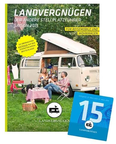 Landvergnügen Deutschland: Der andere Stellplatzführer Saison 2015