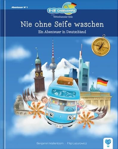 Nie ohne Seife waschen: Ein Abenteuer in Deutschland (B-OB Coddiwomple und die Weltenbummler Kids - Band 1)