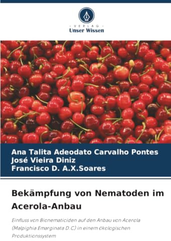 Bekämpfung von Nematoden im Acerola-Anbau: Einfluss von Bionematiciden auf den Anbau von Acerola (Malpighia Emarginata D.C) in einem ökologischen Produktionssystem