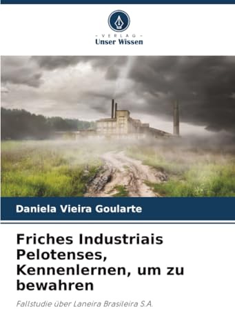 Friches Industriais Pelotenses, Kennenlernen, um zu bewahren: Fallstudie über Laneira Brasileira S.A.