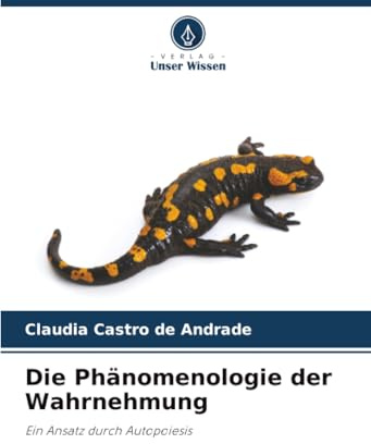 Die Phänomenologie der Wahrnehmung: Ein Ansatz durch Autopoiesis