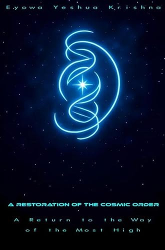 A Restoration of the Cosmic Order: A Return to the Way of the Most High