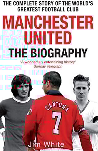 Manchester United: The Biography: The complete story of the world's greatest football club