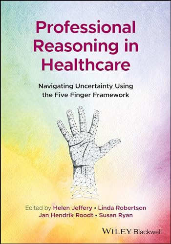 Professional Reasoning in Healthcare: Navigating Uncertainty Using the Five Finger Framework