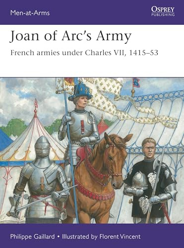 Joan of Arc’s Army: French armies under Charles VII, 1415–53: 558 (Men-at-Arms)