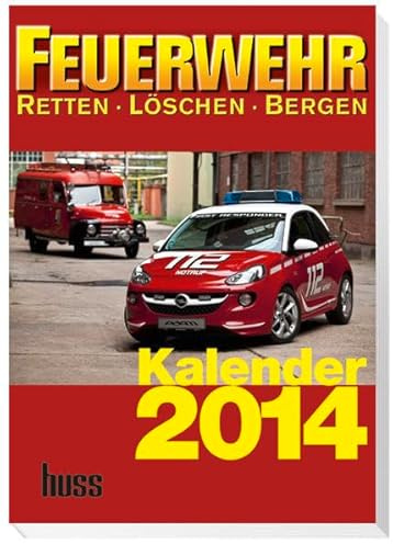 FEUERWEHR-Kalender 2014: Retten - Löschen - Bergen. 8. Jahrgang: Retten - Löschen - Bergen. 8. Jahrgang. Hrsg.: Redaktion der Fachzeitschrift ... Rettungsdienst und Katastrophenschutz