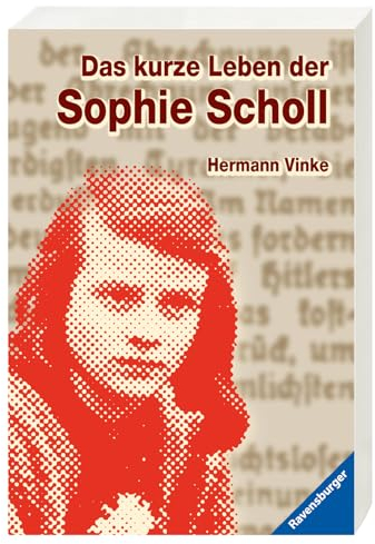 Das kurze Leben der Sophie Scholl (Ravensburger Taschenbücher)