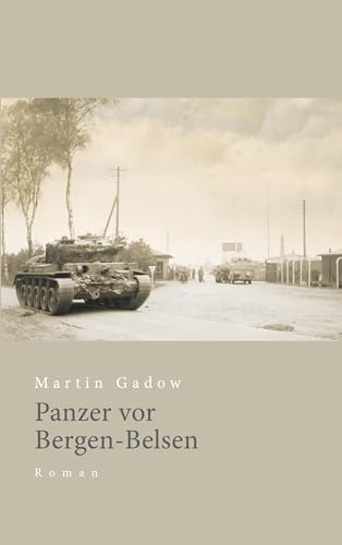 Panzer vor Bergen-Belsen: Die Landschaft, in der die Menschlichkeit verstummte
