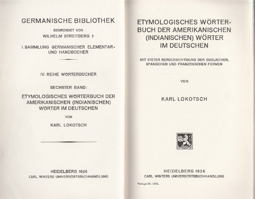 Etymologisches Wörterbuch der amerikanischen (indianischen) Wörter im Deutschen: Mit steter Berücksichtigung der englischen, spanischen und ... Bibliothek: 2. Reihe: Wörterbücher)