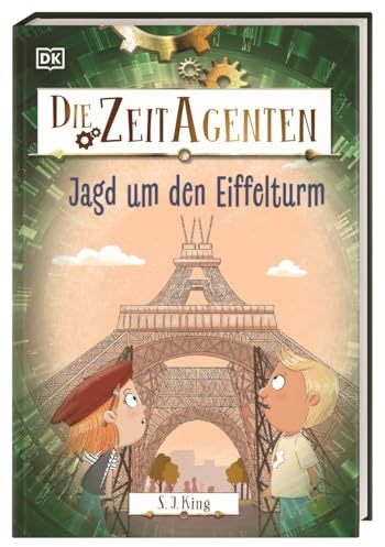 Die Zeit-Agenten 3. Jagd um den Eiffelturm: Ein actionreiches Zeitreise-Abenteuer mit spannendem Geschichtswissen. Für Kinder ab 7 Jahren