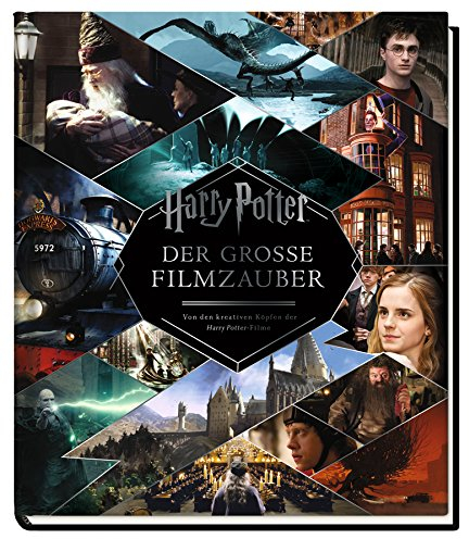Harry Potter: Der große Filmzauber (Erweiterte, überarbeitete Neuausgabe): Von den kreativen Köpfen der Harry Potter-Filme