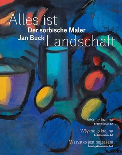Alles ist Landschaft: Der sorbische Maler Jan Buck