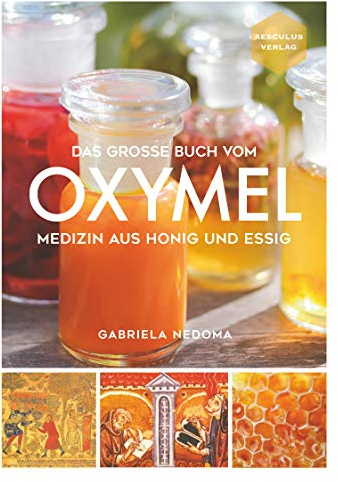 Das große Buch vom OXYMEL - Medizin aus Honig und Essig