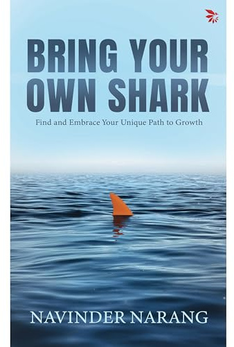 Bring Your Own Shark-Find and Embrace Your Unique Path To Growth