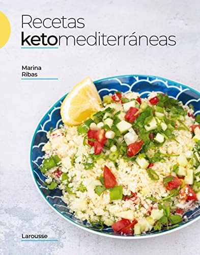 Recetas ketomediterráneas (LAROUSSE - Libros Ilustrados/ Prácticos - Gastronomía)