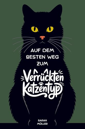 Auf dem besten Weg zum verrückten Katzentyp: Ein humorvolles Geschenkbuch für Katzenliebhaber, Katzenfans & Katzenpapas