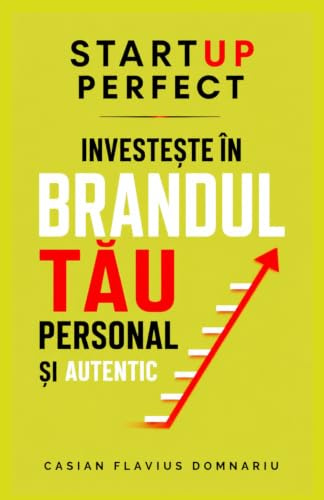 Startup Perfect: Investește în Brandul tău Personal și Autentic (Management și Succes Personal, Strategii de Marketing) + Notebook