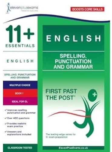 11+ Essentials English: Spelling, Punctuation and Grammar Book 1 (First Past the Post)