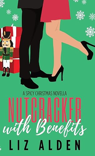Nutcracker with Benefits: A Holiday Retelling Rom Com: A Spicy Christmas Novella (Winter Wanderlust)