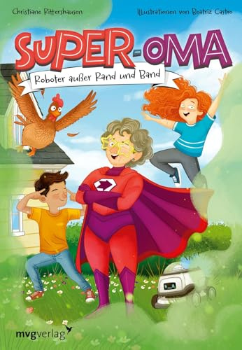 Super-Oma - Roboter außer Rand und Band (Super-Oma 1): Originelle Superheldengeschichte – spannend, witzig und voller Überraschungen für Kinder ab 8