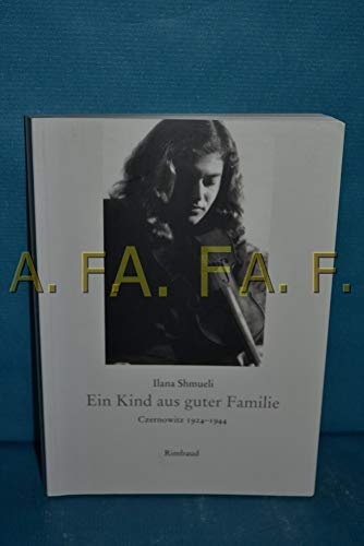 Ein Kind aus guter Familie: Czernowitz 1924-1944 (Bukowiner Literaturlandschaft: Texte aus der Bukowina)