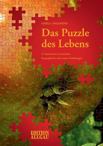 Das Puzzle des Lebens: 31 fantastische Geschichten