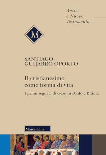 Il cristianesimo come forma di vita. I primi seguaci di Gesù in Ponto e Bitinia (Antico e Nuovo Testamento)