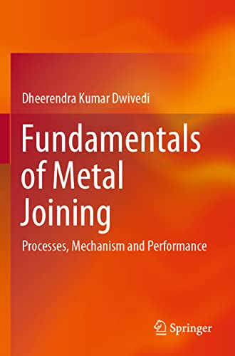 Fundamentals of Metal Joining: Processes, Mechanism and Performance