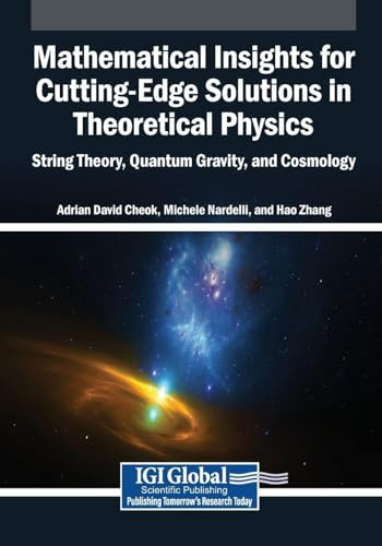 Mathematical Insights for Cutting-Edge Solutions in Theoretical Physics: String Theory, Quantum Gravity, and Cosmology