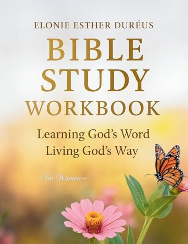 Bible Study Workbook For Women: Learning God's Word, Living God's Way
