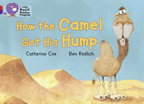 How the Camel Got His Hump: Band 02A Red A/Band 08 Purple (Collins Big Cat Phonics Progress)