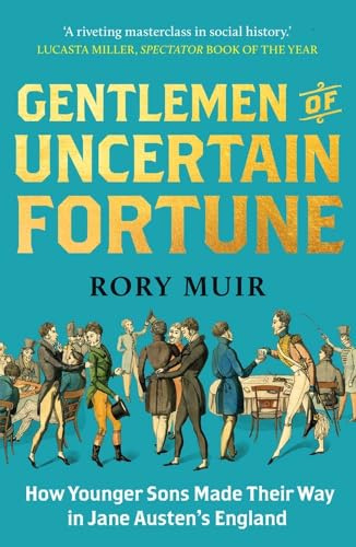 Gentlemen of Uncertain Fortune: How Younger Sons Made Their Way in Jane Austen's England