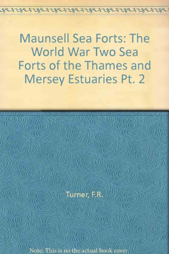 Maunsell Sea Forts: The World War Two Sea Forts of the Thames and Mersey Estuaries Pt. 2
