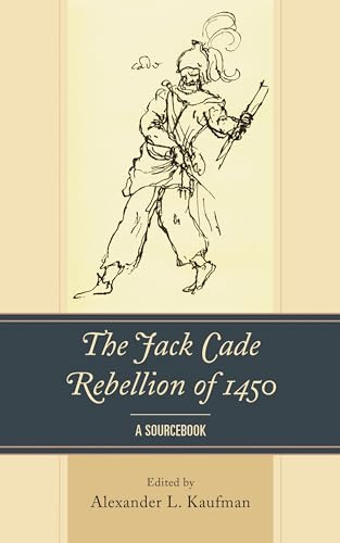 The Jack Cade Rebellion of 1450: A Sourcebook