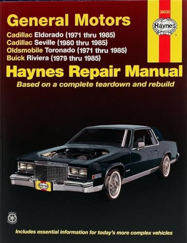 Cadillac Eldorado, Olds Toronado, Buick Riviera 1971-85: Cadillac Eldorado, Seville, Oldsmobile Toronado & Buick Riviera (1971 thru 1985) (Haynes Manuals)