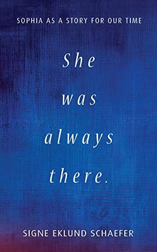 She Was Always There: Sophia as a Story for Our Time