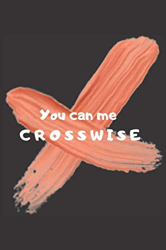 You can me crosswise: Du kannst mich kreuzweise.. - Liniertes Denglisch Notizbuch | Journal | mit lustigem Denglisch Spruch in A5 - 120 Seiten - für ... für Schüler - Einzelheiten siehe Beschreibung