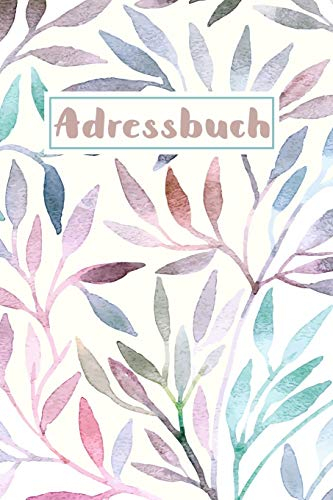 Adressbuch: Kontaktbuch zum Eintragen, für alle Adressen, Telefonnnummern, Mailadressen mit Geburtstagskalender | Aquarellstrauch Design