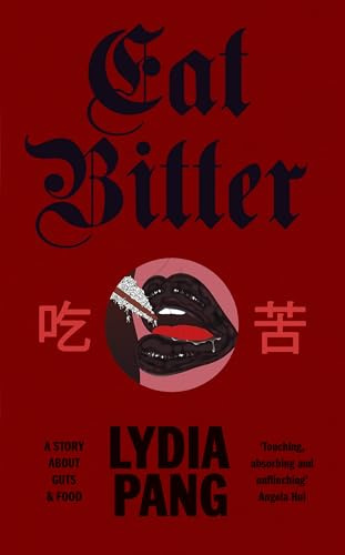 Eat Bitter: A Memoir of Food, Family and Resilience