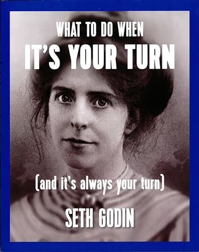 What to Do When it's Your Turn: (And it's Always Your Turn)