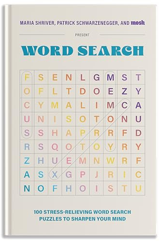 100 Stress-Relieving Word Search Puzzles to Sharpen Your Mind: Presented by Maria Shriver, Patrick Schwarzenegger, and MOSH (Puzzle Books for Brain Health, Band 3)