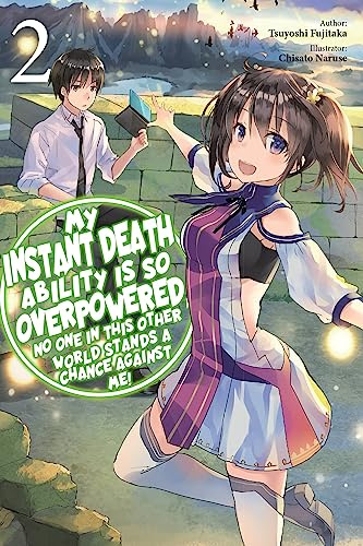 My Instant Death Ability Is So Overpowered, No One in This Other World Stands a Chance Against Me!, Vol. 2 (light novel) (Volume 2)