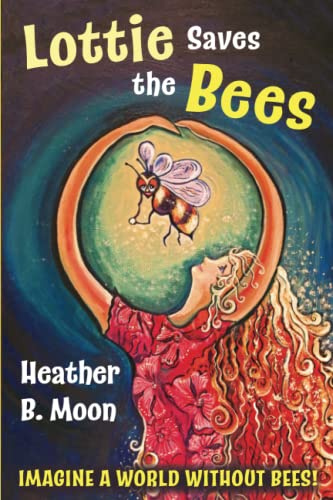 Lottie Saves the Bees: Imagine a world without bees! (Lottie Lovall: International Investigator, Band 1)