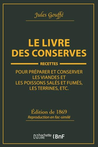 Le livre des conserves, ou Recettes pour préparer et conserver les viandes
