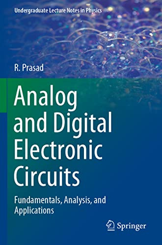 Analog and Digital Electronic Circuits: Fundamentals, Analysis, and Applications (Undergraduate Lecture Notes in Physics)