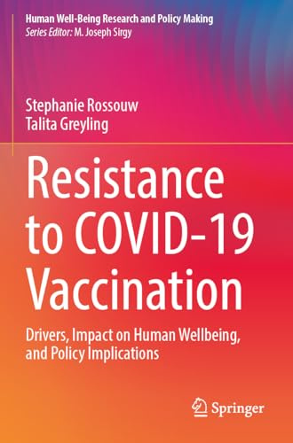 Resistance to COVID-19 Vaccination: Drivers, Impact on Human Wellbeing, and Policy Implications (Human Well-Being Research and Policy Making)