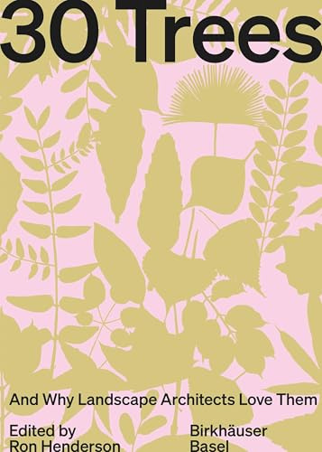 30 Trees: And Why Landscape Architects Love Them