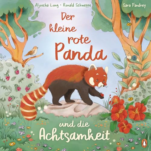 Der kleine rote Panda und die Achtsamkeit: Ein Bilderbuch über Achtsamkeit für Kinder ab 4 Jahren