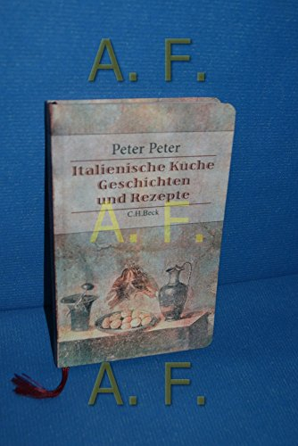 Italienische Küche: Geschichten und Rezepte zur Kulturgeschichte der italienischen Küche