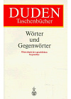 Duden Taschenbücher, Bd.23, Wörter und Gegenwörter: Wörterbuch der sprachlichen Gegensätze